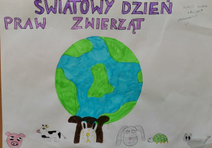 Autorzy: Liwia Olczyk i Rusłana Holoborodko z kl. 6 a Na obrazie widać kulę ziemską, napis „Światowy Dzień Praw Zwierząt” oraz zwierzaki: świnkę, kota, psa, żółwia, krowę i niedźwiedzia.